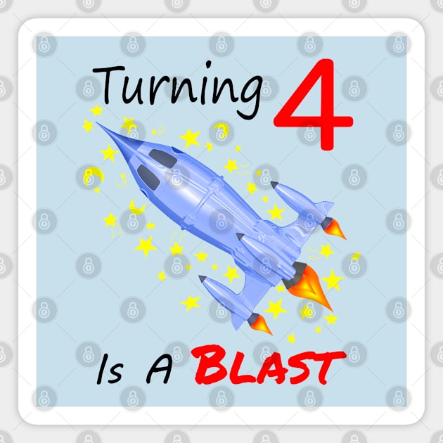 Turning 4 Is A Blast Birthday Rocket Magnet by macdonaldcreativestudios